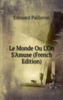 Le Monde Ou L'On S'Amuse (French Edition)