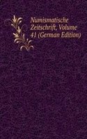 Numismatische Zeitschrift, Volume 41 (German Edition)