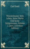 Winckelmann: Sein Leben, Seine Werke Und Seine Zeitgenossen, Volume 2, part 2 (German Edition)