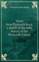 Views from Plymouth Rock; a sketch of the early history of the Plymouth Colony