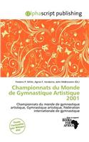 Championnats Du Monde de Gymnastique Artistique 2001: (French)
