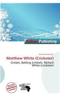 Matthew White (Cricketer): (English)