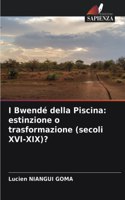 I Bwendé della Piscina: estinzione o trasformazione (secoli XVI-XIX)?