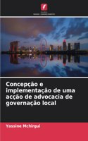 Concepção e implementação de uma acção de advocacia de governação local