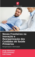 Novas Fronteiras na Inovação e Reorganização dos Cuidados de Saúde Primários