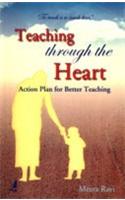 Teaching Through The Heart (Action Plan For Better Teaching)