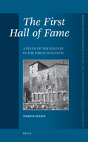 The First Hall of Fame: A Study of the Statues in the Forum Augustum(295 Mnemosyne Supplements; History and Archaeology of Classical Antiquity)
