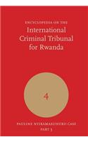 Encyclopedia on the International Criminal Tribunal for Rwanda: Volume 4, Volume 4: Pauline Nyiramasuhuko Case Part 3/3