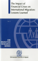 Impact of the Global Financial Crises on International Migration: Lessons Learned