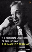 THE FICTIONAL LANDSCAPE OF SAUL BELLOW: A HUMANISTIC READING