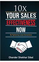 10 X Your Sales Effectiveness Now