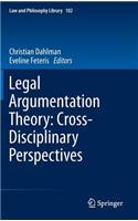 Legal Argumentation Theory: Cross-Disciplinary Perspectives