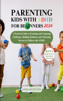 Parenting Kids with ADHD for Beginners 2024