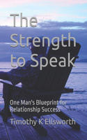 Strength to Speak: One Man's Blueprint for Relationship Success