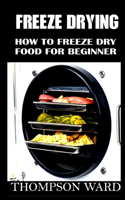 Freeze Drying: How to freeze dry food for beginner