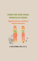 Passi Per Una Sana Perdita Di Pesos: Suggerimenti per un'efficace riduzione del peso(4 Italian Nutritious Cooking Guides: Guide Di Cucina Nutrienti)