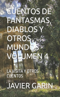 Cuentos de Fantasmas, Diablos Y Otros Mundos Volumen 4: La Visita Y Otros Cuentos