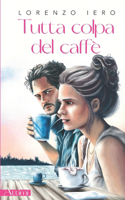 Tutta colpa del caffè: (Attimi)