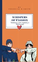 Whispers of Passion: Embracing Love's Symphony in Relationships