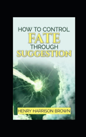 How to Control Fate Through Suggestion illustrated