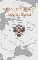 Concise History of Imperial Russia