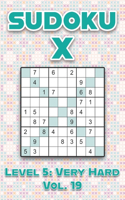 Sudoku X Level 5: Very Hard Vol. 19: Play Sudoku X Diagonal Lines 9x9 Nine Number Grid With Solutions Hard Level Volumes 1-40 Cross Sums Variation Travel Paper Logic 