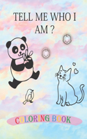 Tell Me Who I Am ? Animals Coloring Book