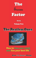 Restless Ones: How to free your mind and live your best life!!