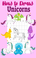 How to Draw: Cute How To Draw Unicorn book for kids, For anyone who loves unicorns,