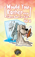 Would You Rather Game Book for Kids: 200 More Challenging Choices, Silly Scenarios, and Side-Splitting Situations Your Family Will Love (Vol 2)(Books for Smart Kids)