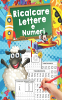 Ricalcare Lettere e Numeri: Ideale per età prescolare per imparare a scrivere - Lettere e Numeri da Tracciare, Prelettura, Prescrittura, Disegni da Colorare. (Libro Pregrafismo
