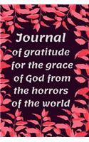 Journal Of Gratitude For The Grace Of God From The Horrors Of The World