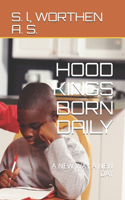 Hood Kings Born Daily