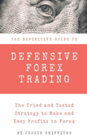 Definitive Guide To Defensive Forex Trading