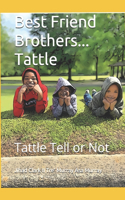 Best Friend Brothers... Tattle