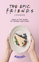 Epic F.R.I.E.N.D.S. Cookbook