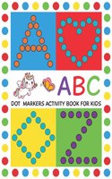 ABC Dot Markers Activity Book for Kids: Genius ABC Dot Marker Activity Book Ages 1 - 4 Shapes and ABC a Family Alphabet Book - Easy Guided BIG DOTS