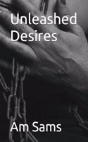 Unleashed Desires