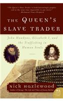 Queen's Slave Trader: John Hawkyns, Elizabeth I, and the Trafficking in Human Souls