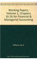 Working Papers, Volume 2, Chapters 16-26 for Financial & Managerial Accounting