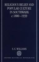 Religious Belief and Popular Culture in Southwark c.1880-1939