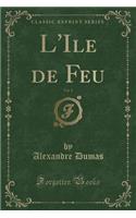 L'Ile de Feu, Vol. 1 (Classic Reprint)