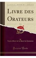 Livre Des Orateurs, Vol. 2 (Classic Reprint)