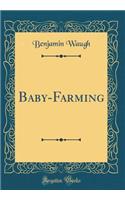 Baby-Farming (Classic Reprint)