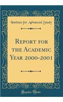 Report for the Academic Year 2000-2001 (Classic Reprint)