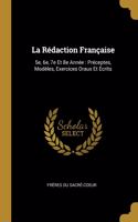 La Rédaction Française: 5e, 6e, 7e Et 8e Année: Préceptes, Modèles, Exercices Oraux Et Écrits