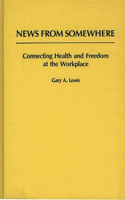 News From Somewhere: Connecting Health and Freedom at the Workplace(Bibliographies and Indexes in Sociology)
