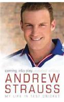 Andrew Strauss: Coming into Play - My Life in Test Cricket