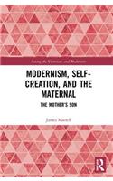 Modernism, Self-Creation, and the Maternal