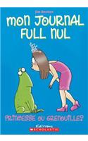 Mon Journal Full Nul: N? 3 - Princesse Ou Grenouille?